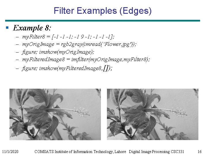 Filter Examples (Edges) § Example 8: – – my. Filter 8 = [-1 -1 Filter Examples (Edges) § Example 8: – – my. Filter 8 = [-1 -1