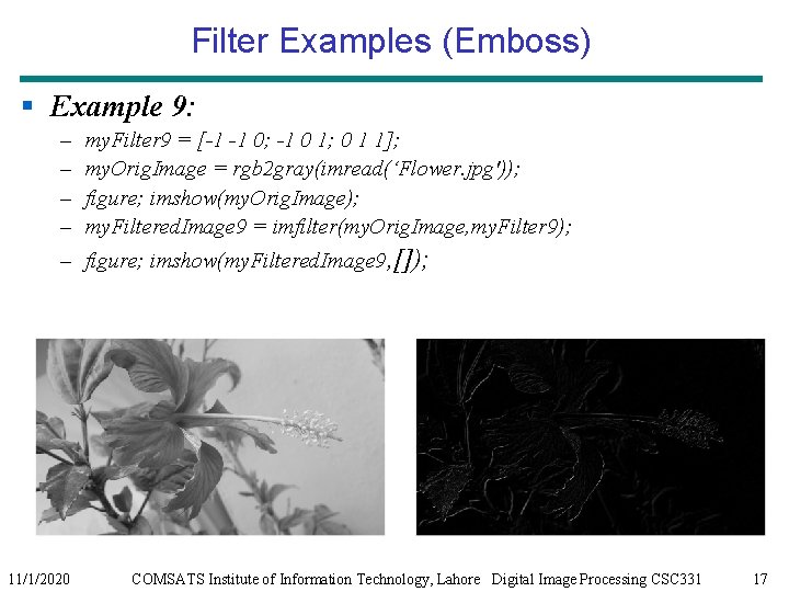Filter Examples (Emboss) § Example 9: – – my. Filter 9 = [-1 -1 Filter Examples (Emboss) § Example 9: – – my. Filter 9 = [-1 -1