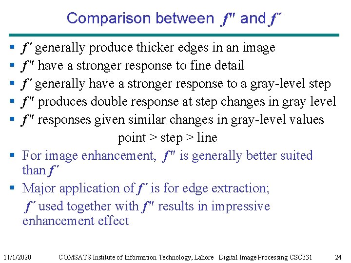 Comparison between f" and f´ § § § f´ generally produce thicker edges in Comparison between f" and f´ § § § f´ generally produce thicker edges in
