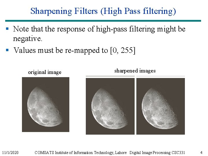 Sharpening Filters (High Pass filtering) § Note that the response of high-pass filtering might Sharpening Filters (High Pass filtering) § Note that the response of high-pass filtering might