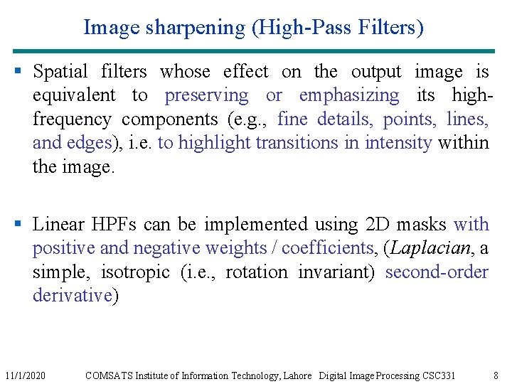 Image sharpening (High-Pass Filters) § Spatial filters whose effect on the output image is Image sharpening (High-Pass Filters) § Spatial filters whose effect on the output image is