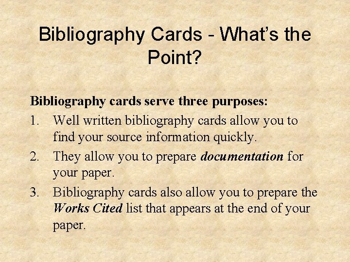 Bibliography Cards - What’s the Point? Bibliography cards serve three purposes: 1. Well written