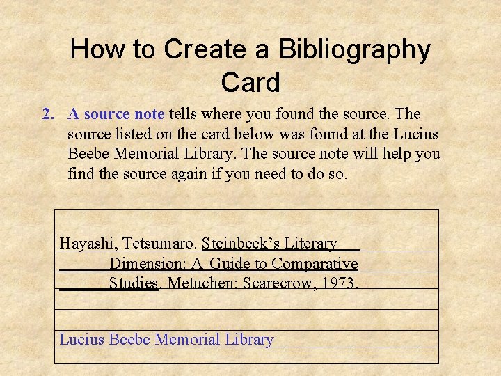 How to Create a Bibliography Card 2. A source note tells where you found