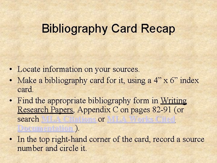 Bibliography Card Recap • Locate information on your sources. • Make a bibliography card