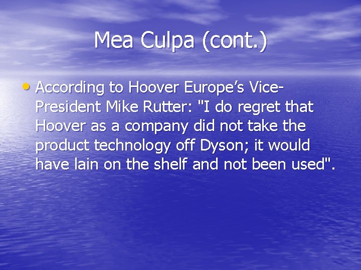 Mea Culpa (cont. ) • According to Hoover Europe’s Vice- President Mike Rutter: "I