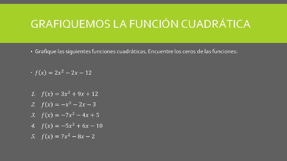 GRAFIQUEMOS LA FUNCIÓN CUADRÁTICA GRAFIQUEMOS LA FUNCIÓN CUADRÁTICA