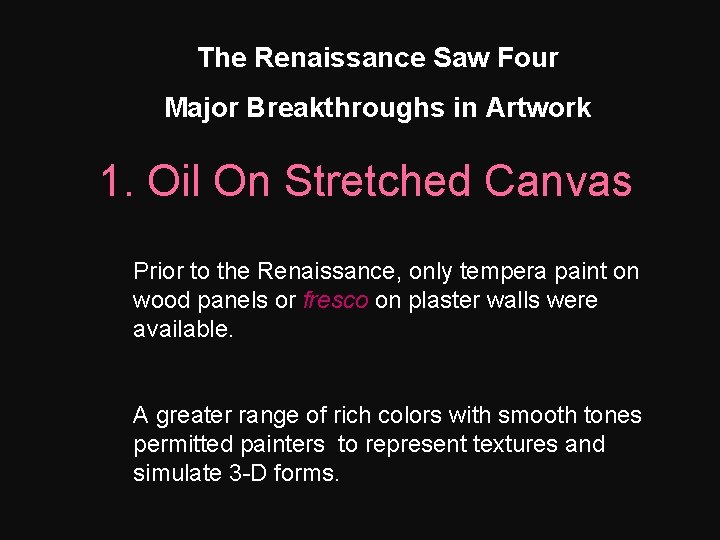 The Renaissance Saw Four Major Breakthroughs in Artwork 1. Oil On Stretched Canvas Prior