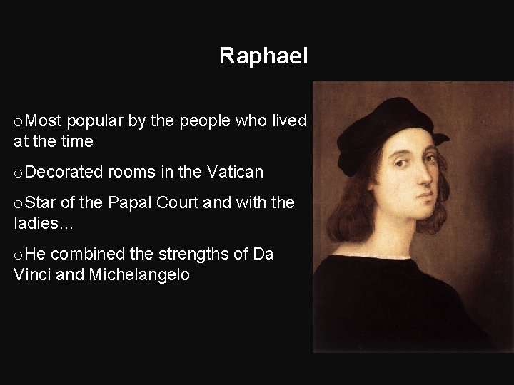 Raphael o. Most popular by the people who lived at the time o. Decorated