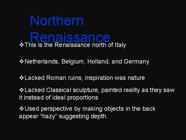 Northern Renaissance v. This is the Renaissance north of Italy v. Netherlands, Belgium, Holland,
