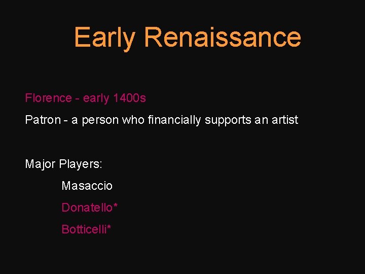 Early Renaissance Florence - early 1400 s Patron - a person who financially supports