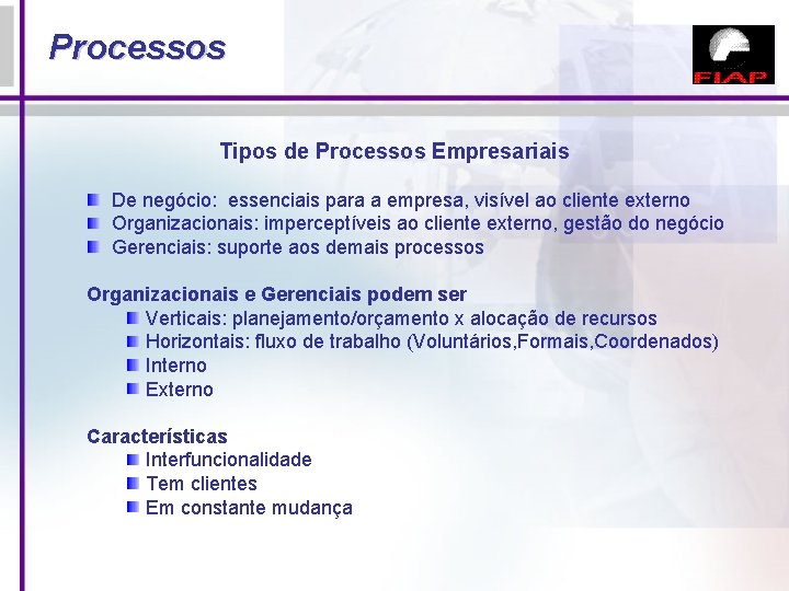 Processos Tipos de Processos Empresariais De negócio: essenciais para a empresa, visível ao cliente