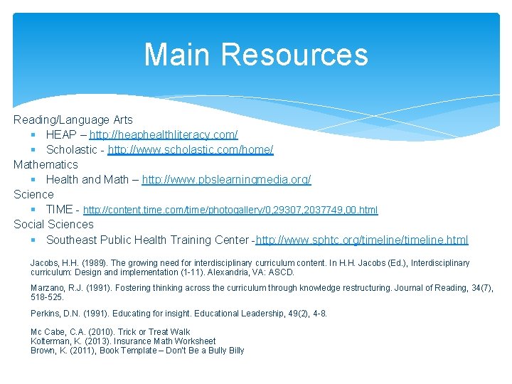 Main Resources Reading/Language Arts § HEAP – http: //heaphealthliteracy. com/ § Scholastic - http: