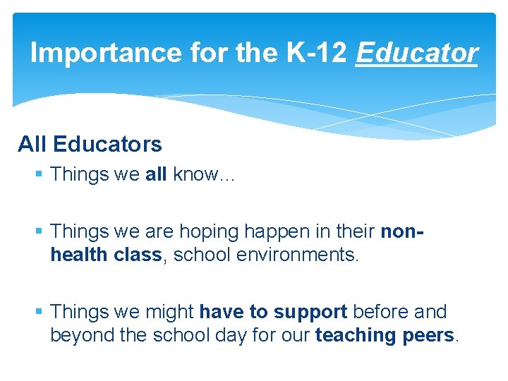 Importance for the K-12 Educator All Educators § Things we all know… § Things