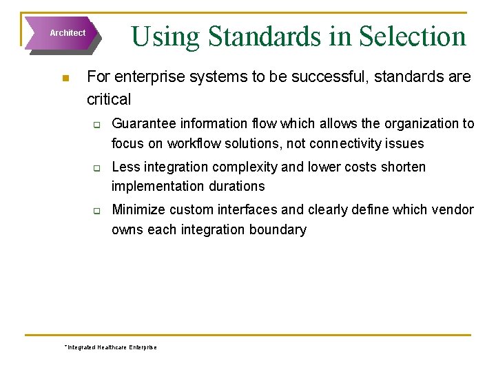 Using Standards in Selection Architect n For enterprise systems to be successful, standards are