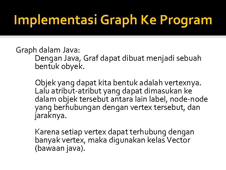 Implementasi Graph Ke Program Graph dalam Java: Dengan Java, Graf dapat dibuat menjadi sebuah