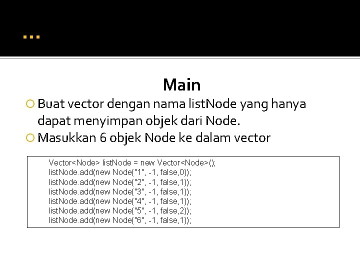 … Main Buat vector dengan nama list. Node yang hanya dapat menyimpan objek dari