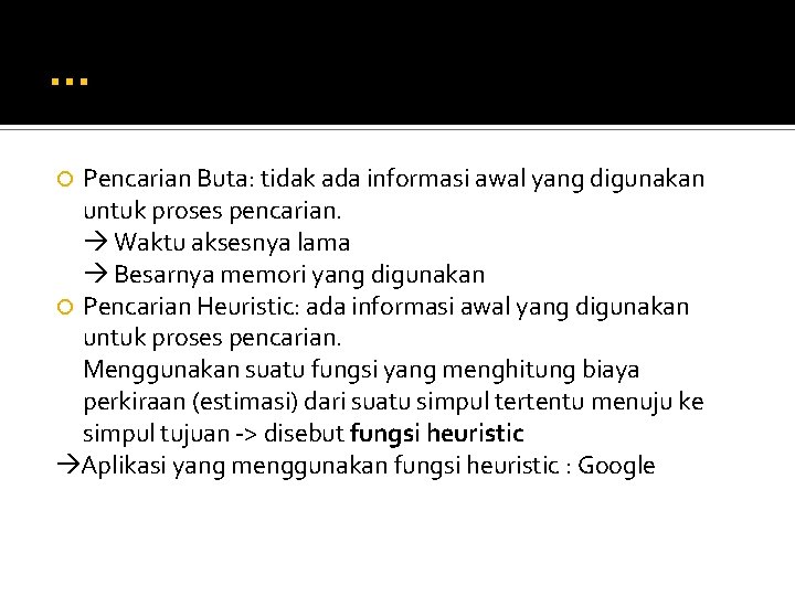 … Pencarian Buta: tidak ada informasi awal yang digunakan untuk proses pencarian. Waktu aksesnya … Pencarian Buta: tidak ada informasi awal yang digunakan untuk proses pencarian. Waktu aksesnya