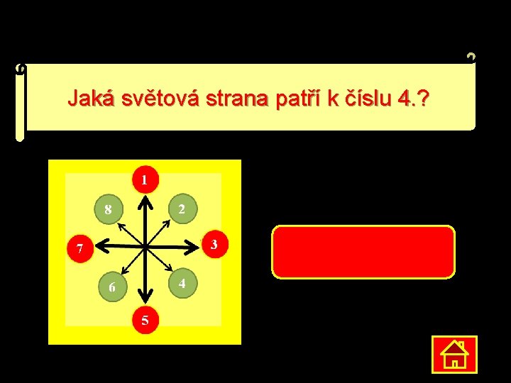 Jaká světová strana patří k číslu 4. ? jihovýchod 