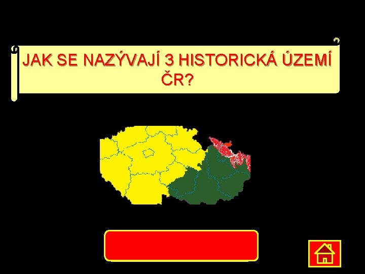 JAK SE NAZÝVAJÍ 3 HISTORICKÁ ÚZEMÍ ČR? ČECHY, MORAVA, SLEZSKO 