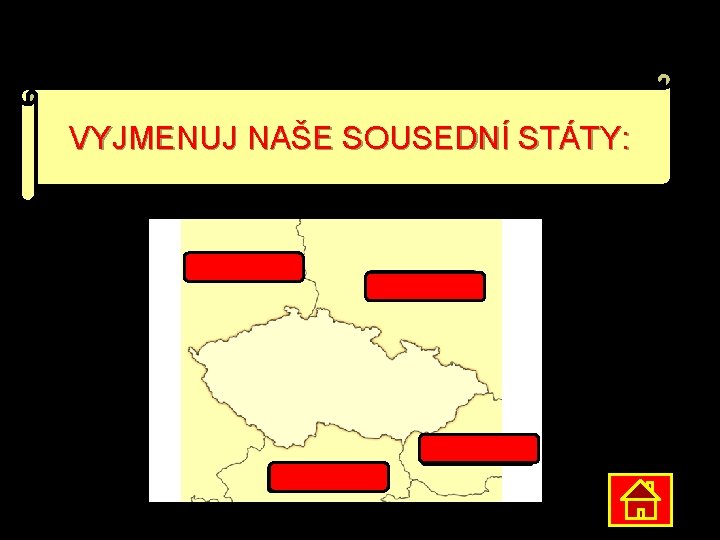 VYJMENUJ NAŠE SOUSEDNÍ STÁTY: 