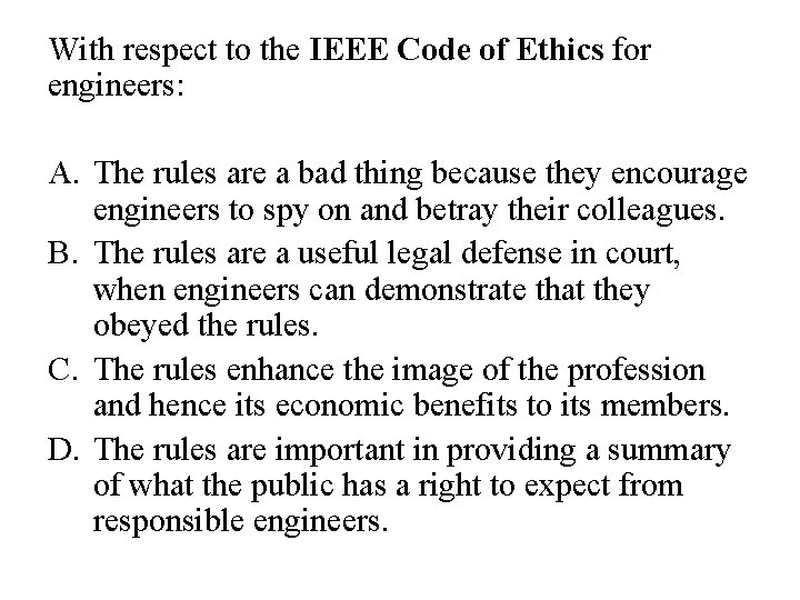 With respect to the IEEE Code of Ethics for engineers: A. The rules are