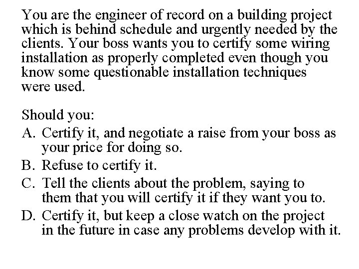 You are the engineer of record on a building project which is behind schedule