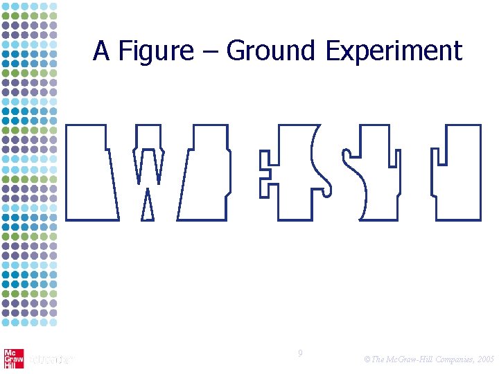 A Figure – Ground Experiment 9 ©The Mc. Graw-Hill Companies, 2005 