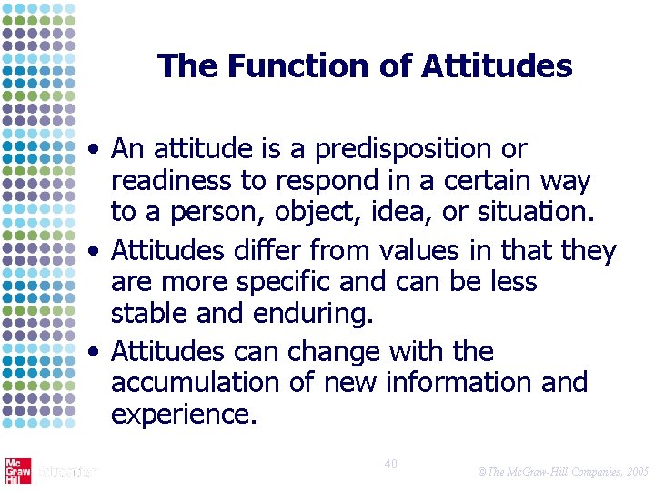 The Function of Attitudes • An attitude is a predisposition or readiness to respond