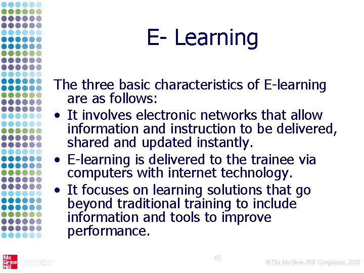 E- Learning The three basic characteristics of E-learning are as follows: • It involves