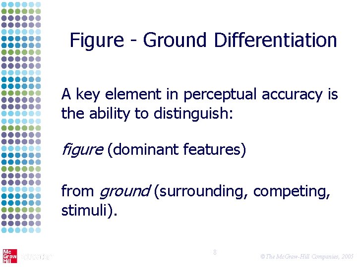 Figure - Ground Differentiation A key element in perceptual accuracy is the ability to