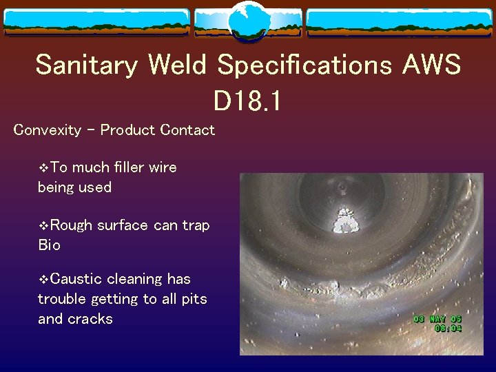 Sanitary Weld Specifications AWS D 18. 1 Convexity – Product Contact v. To much