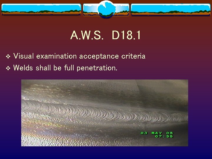 A. W. S. D 18. 1 Visual examination acceptance criteria v Welds shall be