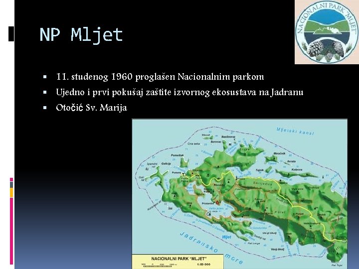 NP Mljet 11. studenog 1960 proglašen Nacionalnim parkom Ujedno i prvi pokušaj zaštite izvornog