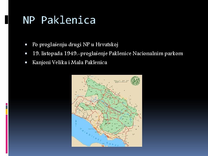 NP Paklenica Po proglašenju drugi NP u Hrvatskoj 19. listopada 1949. -proglašenje Paklenice Nacionalnim