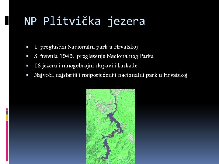 NP Plitvička jezera 1. proglašeni Nacionalni park u Hrvatskoj 8. travnja 1949. -proglašenje Nacionalnog