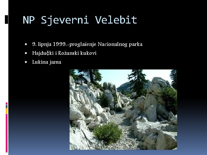 NP Sjeverni Velebit 9. lipnja 1999. -proglašenje Nacionalnog parka Hajdučki i Rožanski kukovi Lukina