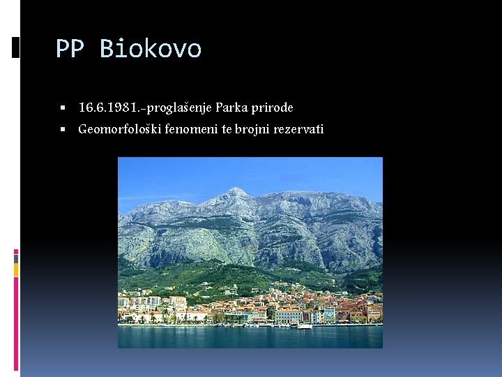 PP Biokovo 16. 6. 1981. -proglašenje Parka prirode Geomorfološki fenomeni te brojni rezervati 