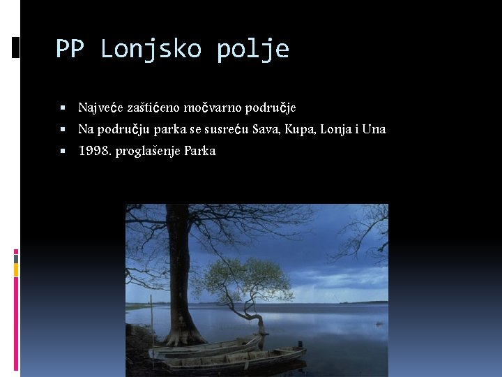 PP Lonjsko polje Najveće zaštićeno močvarno područje Na području parka se susreću Sava, Kupa,