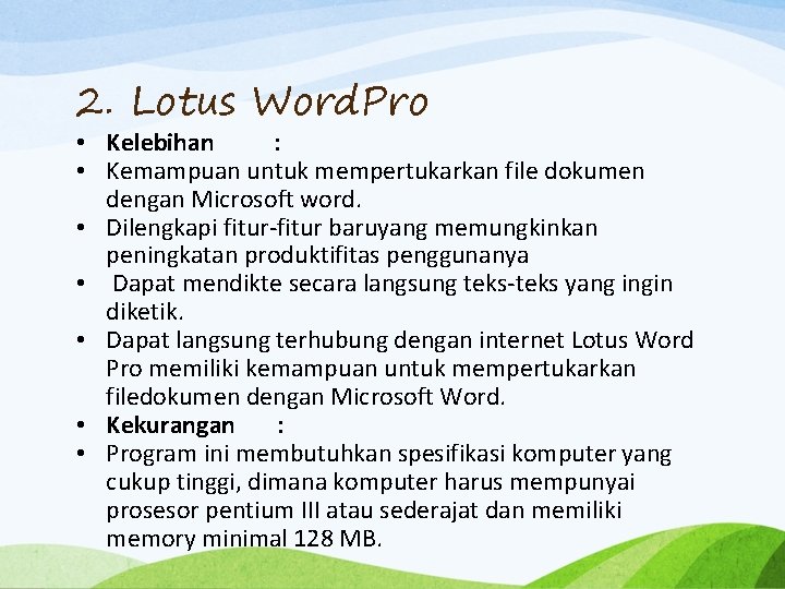 2. Lotus Word. Pro • Kelebihan : • Kemampuan untuk mempertukarkan file dokumen dengan