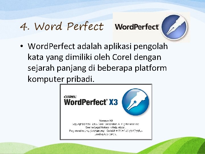 4. Word Perfect • Word. Perfect adalah aplikasi pengolah kata yang dimiliki oleh Corel