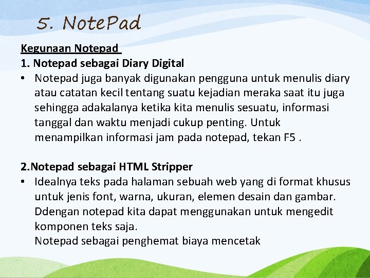 5. Note. Pad Kegunaan Notepad 1. Notepad sebagai Diary Digital • Notepad juga banyak