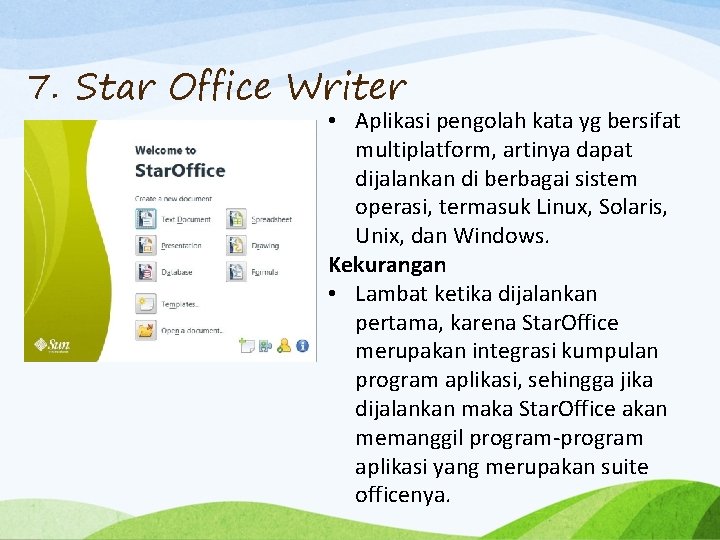 7. Star Office Writer • Aplikasi pengolah kata yg bersifat multiplatform, artinya dapat dijalankan