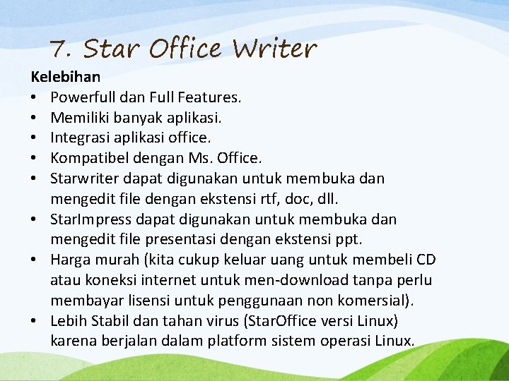 7. Star Office Writer Kelebihan • Powerfull dan Full Features. • Memiliki banyak aplikasi.