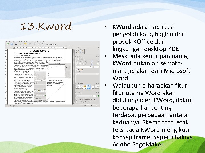 13. Kword • KWord adalah aplikasi pengolah kata, bagian dari proyek KOffice dari lingkungan