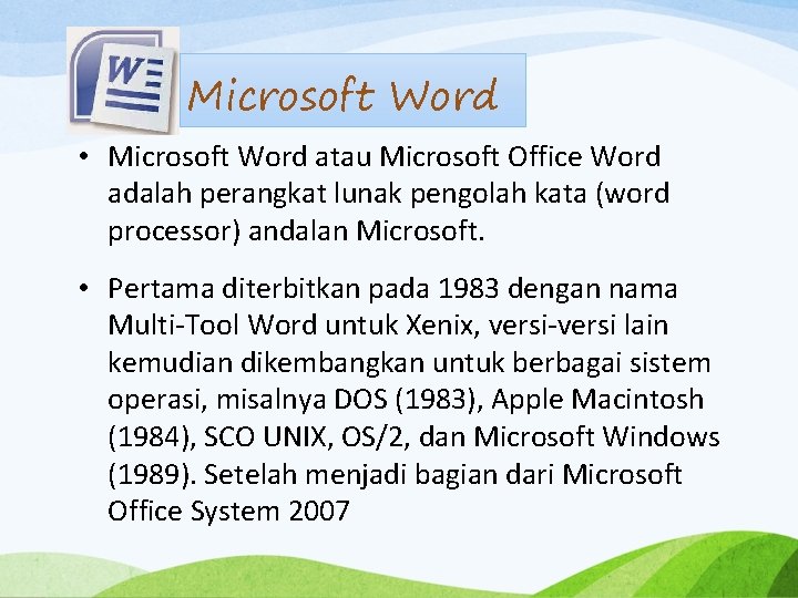 Microsoft Word • Microsoft Word atau Microsoft Office Word adalah perangkat lunak pengolah kata