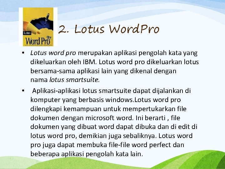 2. Lotus Word. Pro • Lotus word pro merupakan aplikasi pengolah kata yang dikeluarkan