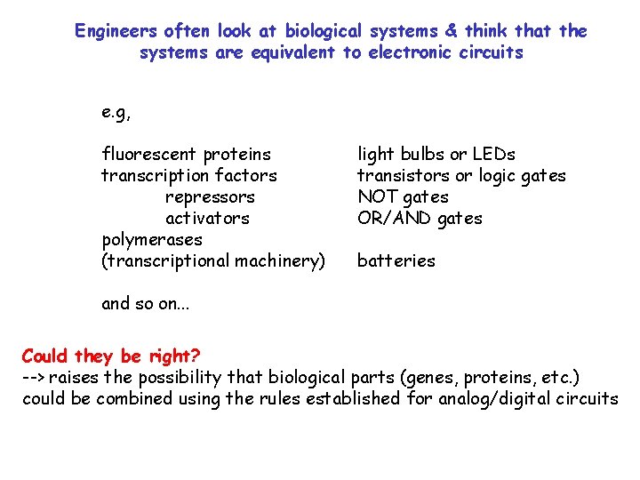 Engineers often look at biological systems & think that the systems are equivalent to