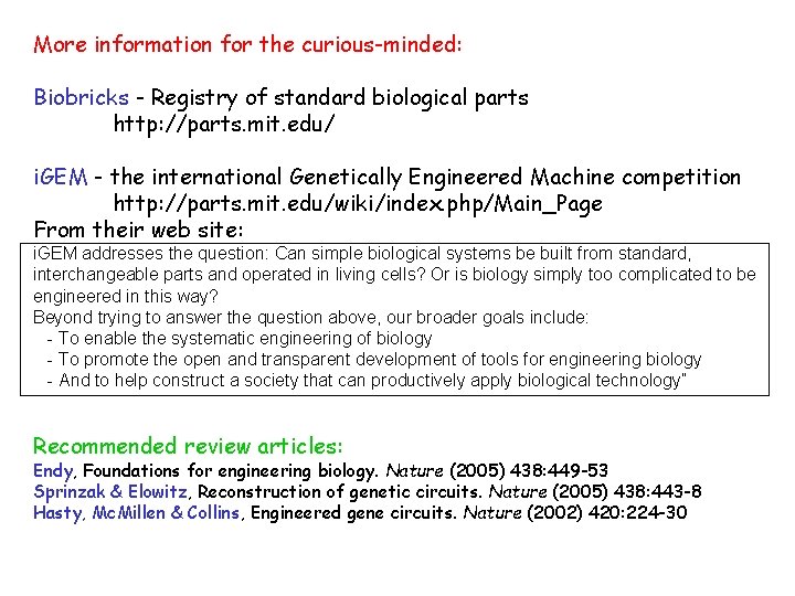 More information for the curious-minded: Biobricks - Registry of standard biological parts http: //parts.