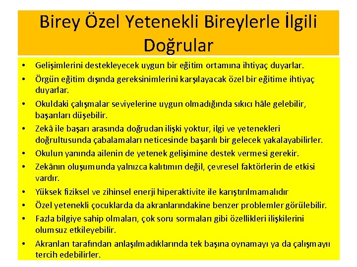 Birey Özel Yetenekli Bireylerle İlgili Doğrular • • • Gelişimlerini destekleyecek uygun bir eğitim