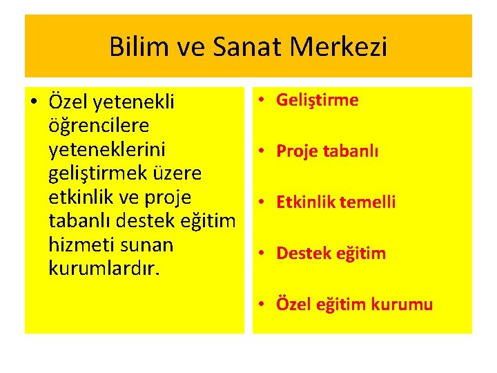 Bilim ve Sanat Merkezi • Özel yetenekli öğrencilere yeteneklerini geliştirmek üzere etkinlik ve proje